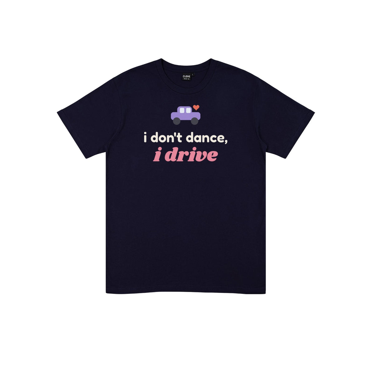 I Don't Dance, I Drive DTF transfer pressed on a dark tee