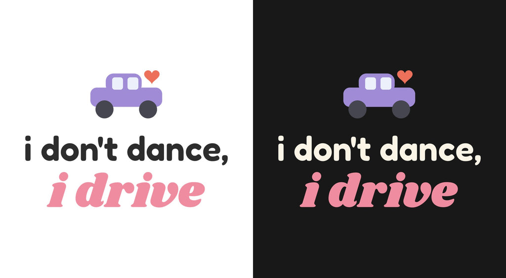 I Don't Dance, I Drive DTF transfer shown on light and dark backgrounds