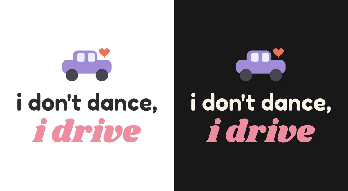 I Don't Dance, I Drive DTF transfer shown on light and dark backgrounds