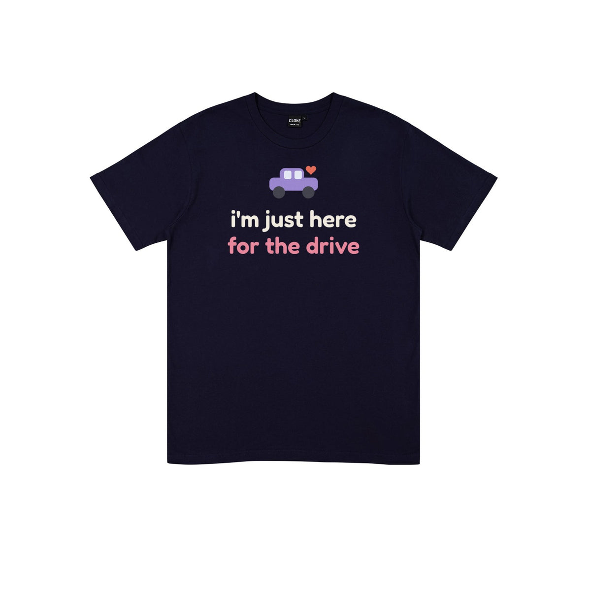 I'm Just Here for the Drive DTF transfer pressed on a dark tee