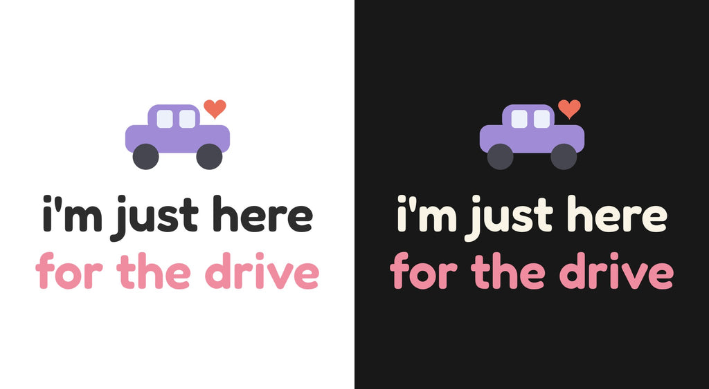 I'm Just Here for the Drive DTF transfer shown on light and dark backgrounds