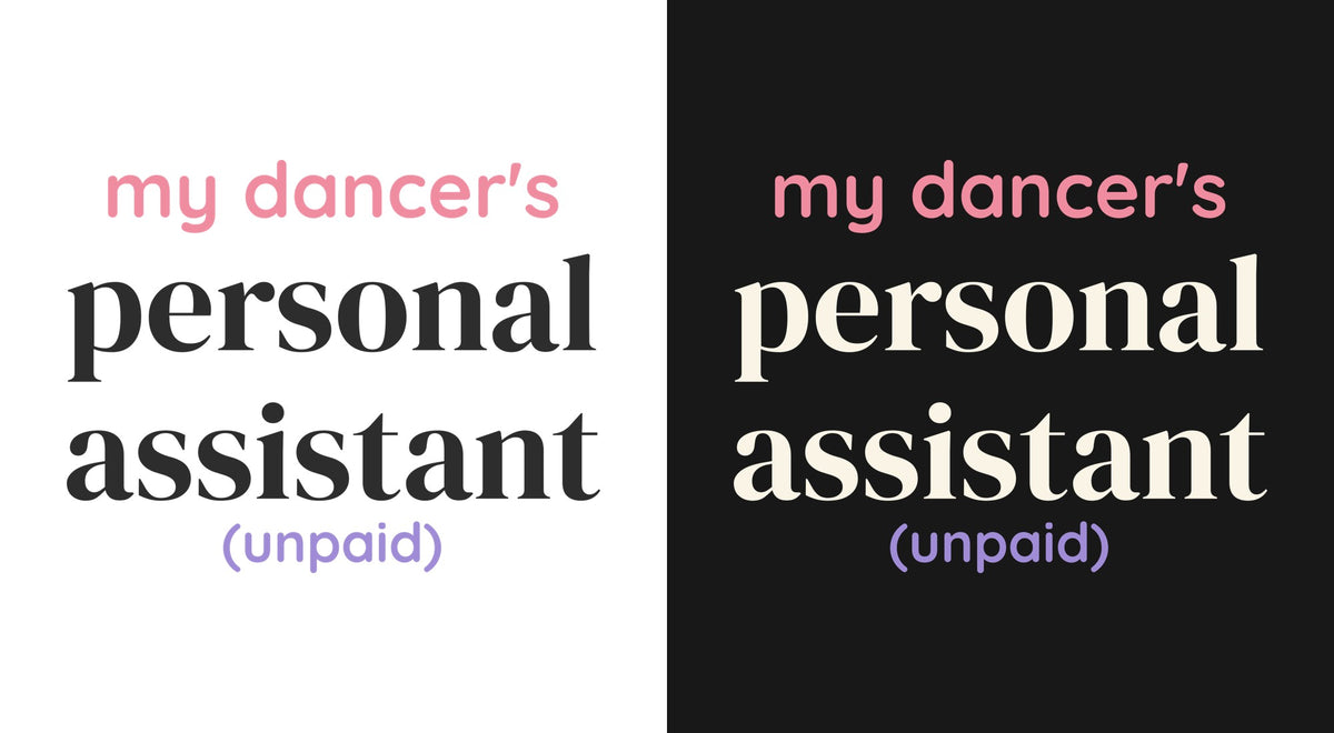 My Dancer's Personal Assistant DTF transfer shown on light and dark backgrounds