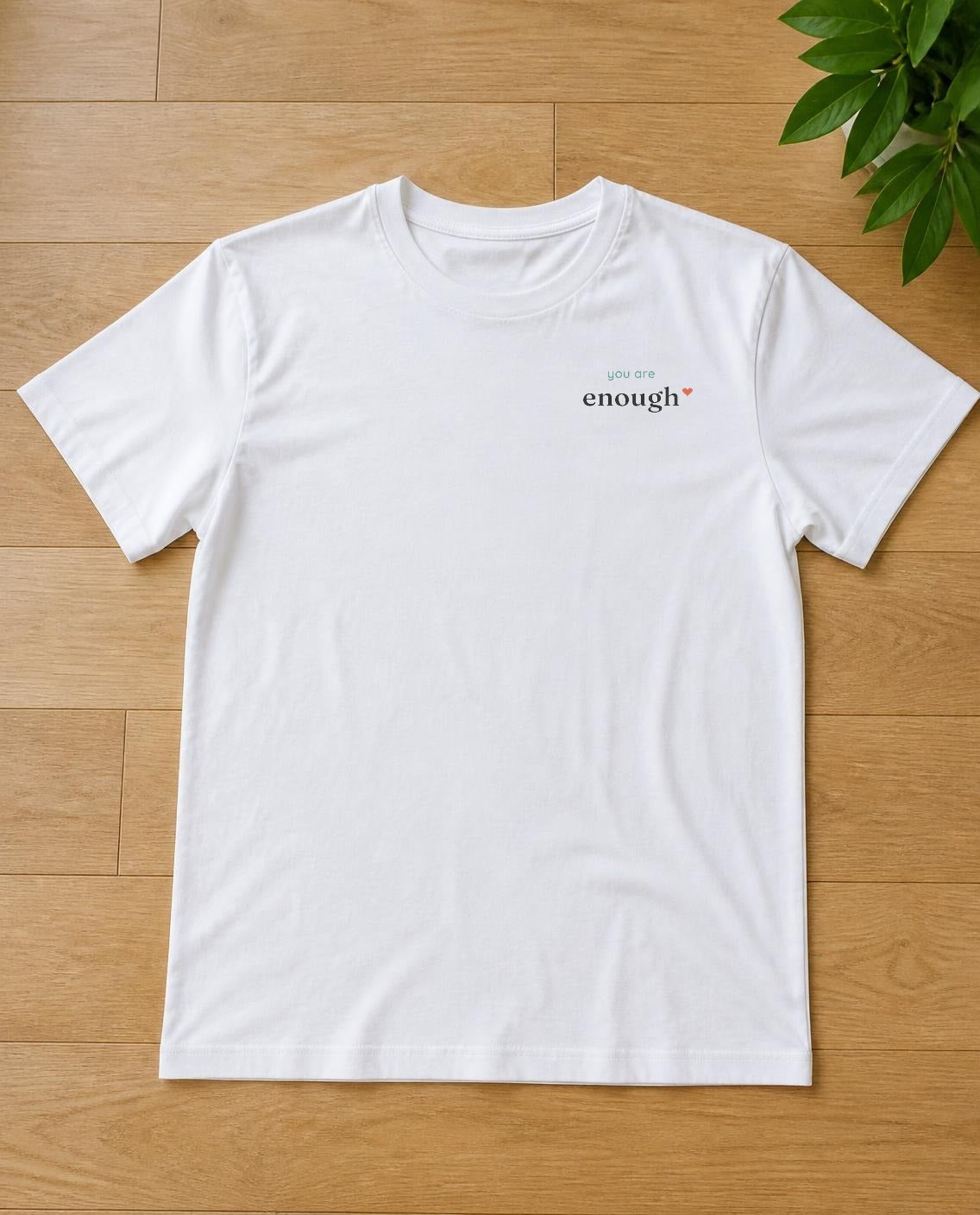 You are enough front print on a white tee