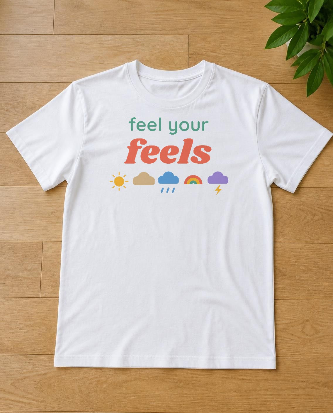 Feel your feels design on a white tee